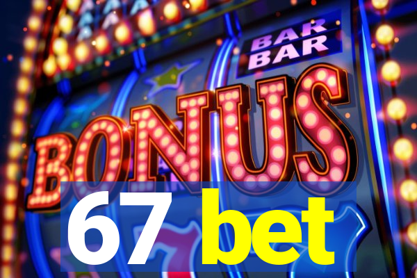 67 bet